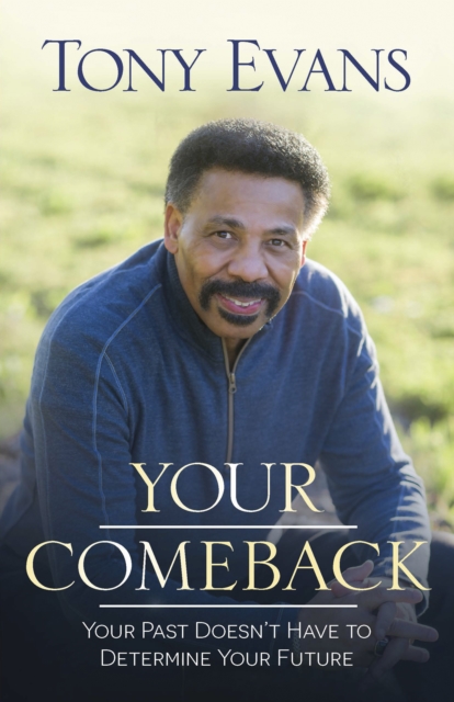 Your Comeback : Your Past Doesn't Have to Determine Your Future, EPUB eBook