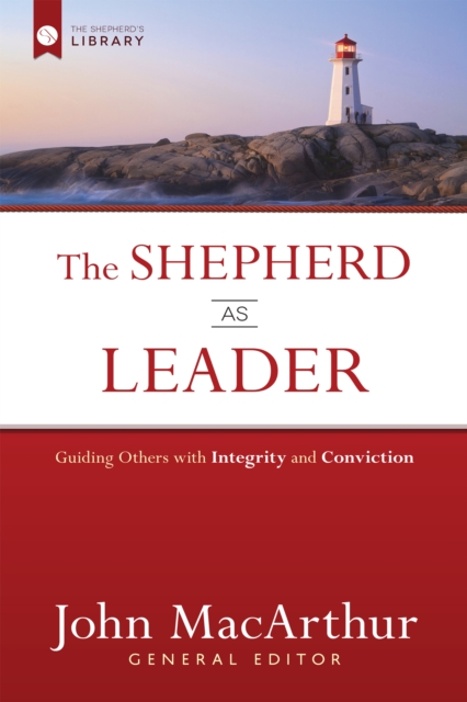The Shepherd as Leader : Guiding Others with Integrity and Conviction, EPUB eBook