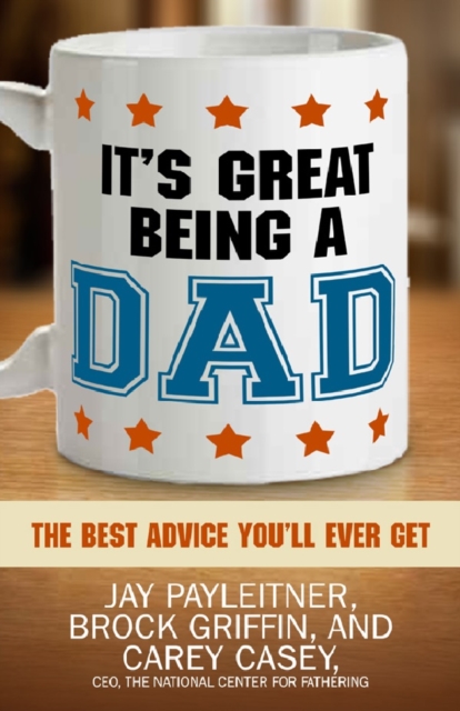 It's Great Being a Dad : The Best Advice You'll Ever Get, EPUB eBook