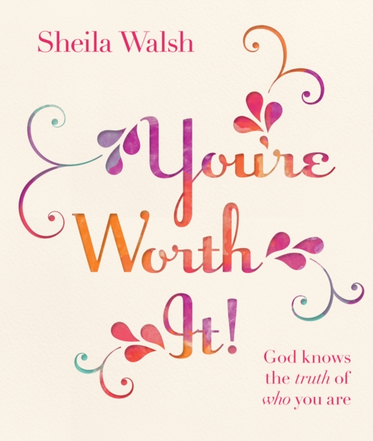 You're Worth It! : God Knows the Truth of Who You Are, EPUB eBook