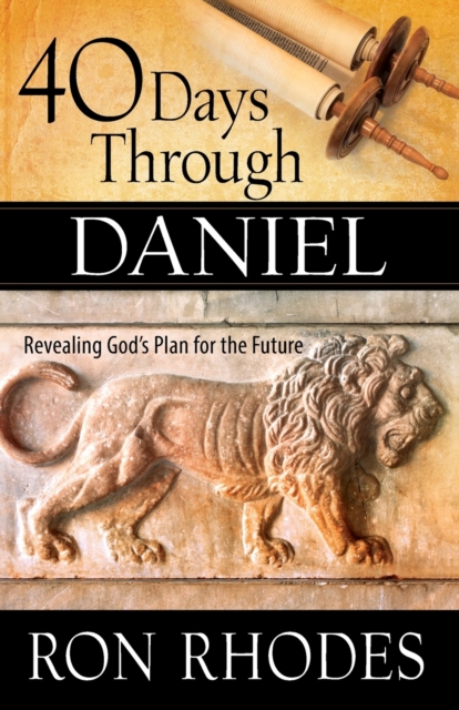 40 Days Through Daniel : Revealing God's Plan for the Future, Paperback / softback Book
