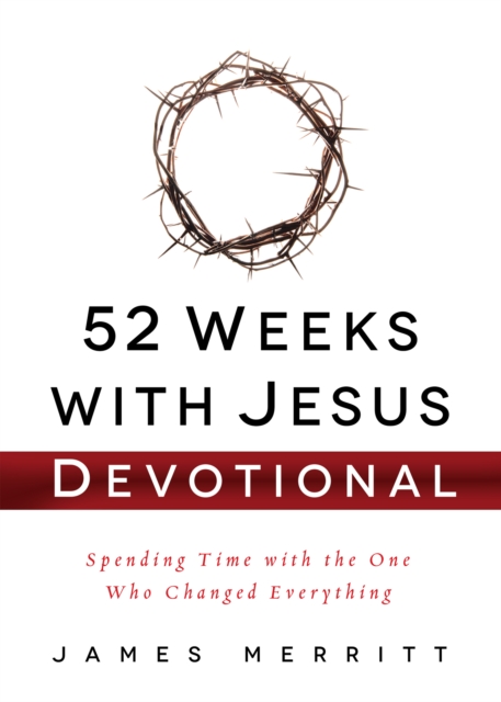 52 Weeks with Jesus Devotional : Spending Time with the One Who Changed Everything, EPUB eBook