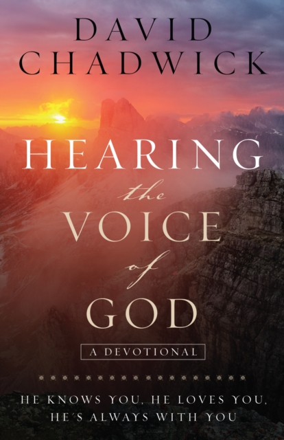 Hearing the Voice of God : He Knows You, He Loves You, He's Always with You, EPUB eBook