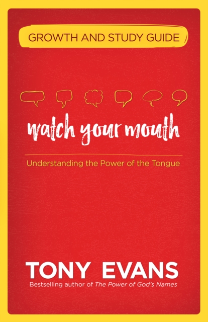 Watch Your Mouth Growth and Study Guide : Understanding the Power of the Tongue, EPUB eBook