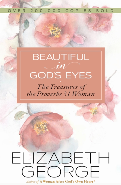 Beautiful in God's Eyes : The Treasures of the Proverbs 31 Woman, EPUB eBook