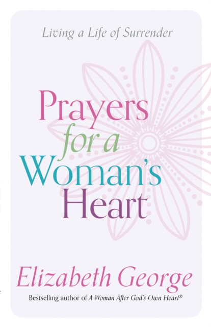 Prayers for a Woman's Heart : Living a Life of Surrender, EPUB eBook
