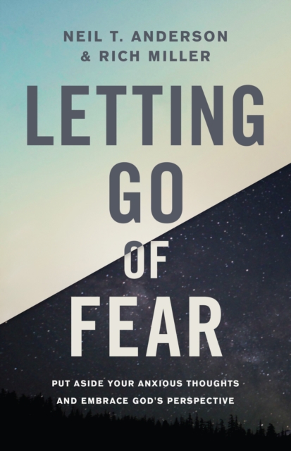 Letting Go of Fear : Put Aside Your Anxious Thoughts and Embrace God's Perspective, EPUB eBook
