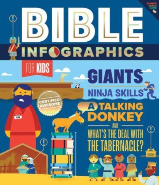 Bible Infographics for Kids : Giants, Ninja Skills, a Talking Donkey, and What's the Deal with the Tabernacle?, Hardback Book