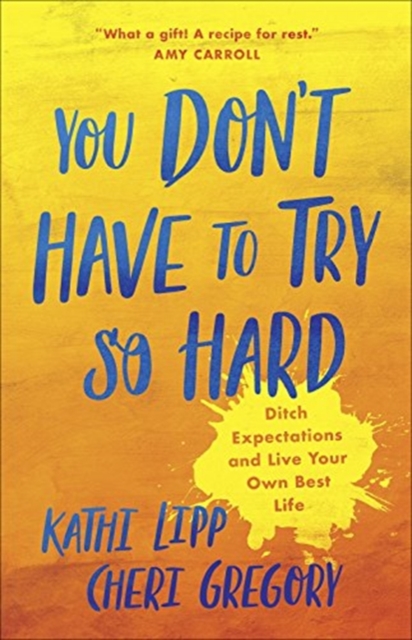 You Don't Have to Try So Hard : Ditch Expectations and Live Your Own Best Life, Paperback / softback Book
