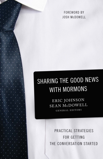 Sharing the Good News with Mormons : Practical Strategies for Getting the Conversation Started, EPUB eBook