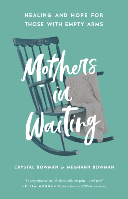 Mothers in Waiting : Healing and Hope for Those with Empty Arms, EPUB eBook