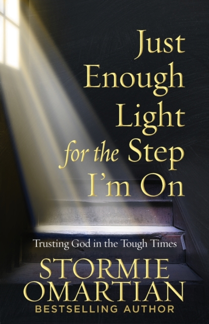 Just Enough Light for the Step I'm On : Trusting God in the Tough Times, Paperback / softback Book