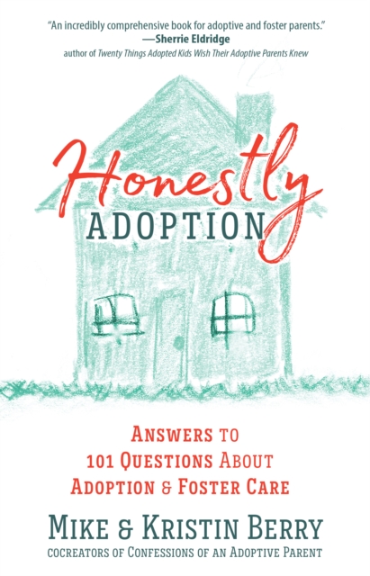 Honestly Adoption : Answers to 101 Questions About Adoption and Foster Care, EPUB eBook