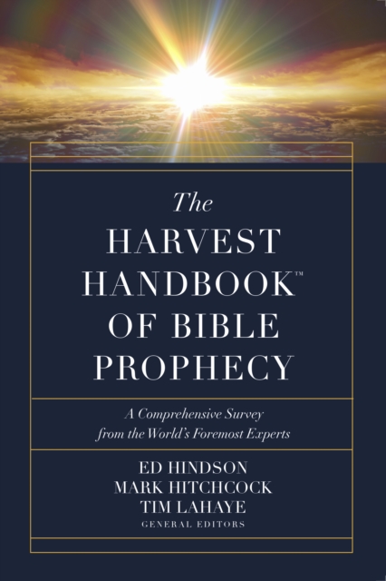 The Harvest Handbook(TM) of Bible Prophecy : A Comprehensive Survey from the World's Foremost Experts, EPUB eBook