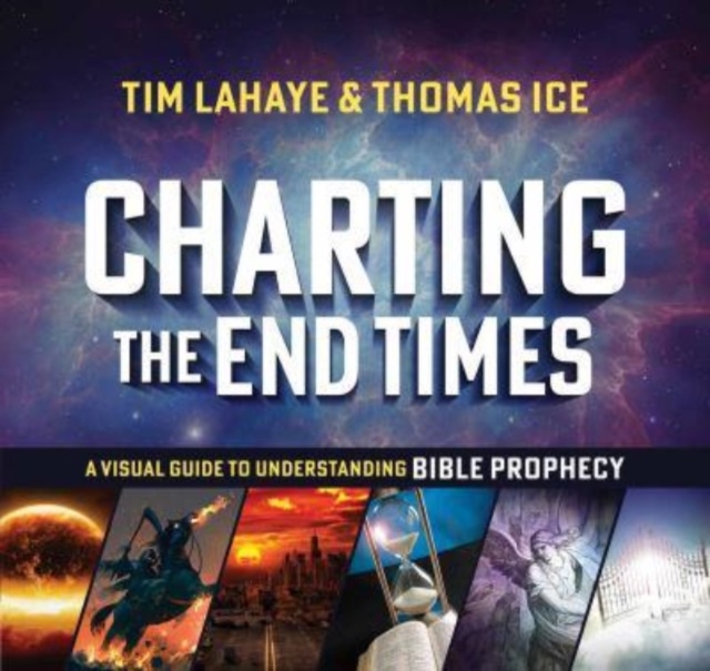 Charting the End Times : A Visual Guide to Understanding Bible Prophecy, Hardback Book