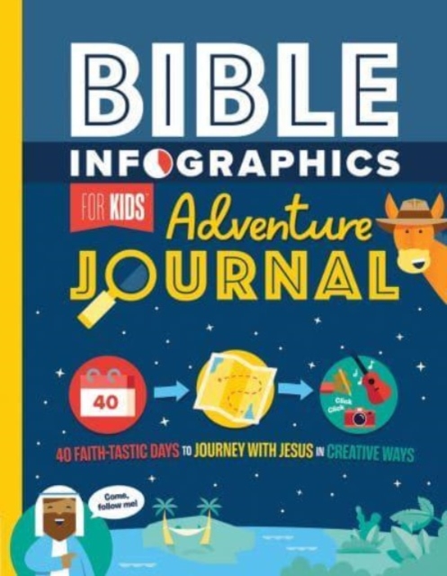 Bible Infographics for Kids Adventure Journal : 40 Faith-tastic Days to Journey with Jesus in Creative Ways, Paperback / softback Book