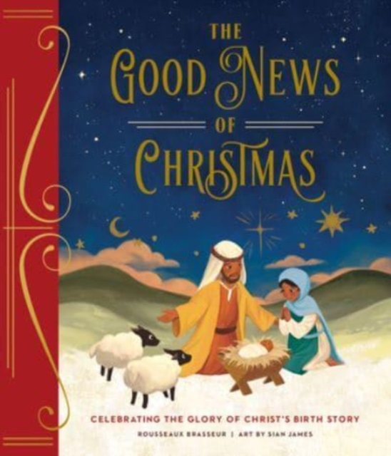 The Good News of Christmas : Celebrating the Glory of Christ’s Birth Story, Hardback Book