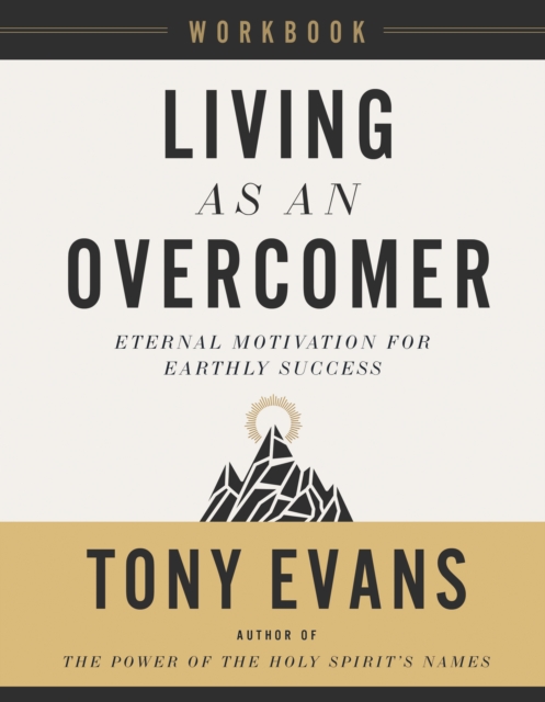 Living as an Overcomer Workbook : Eternal Motivation for Earthly Success, EPUB eBook