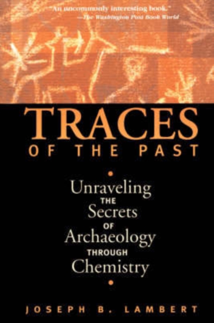 Traces Of The Past : Unraveling The Secrets Of Archaeology Through Chemistry, Paperback / softback Book