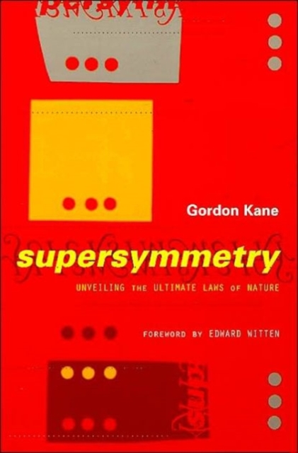 Supersymmetry : Unveiling the Ultimate Laws of Nature, Paperback Book