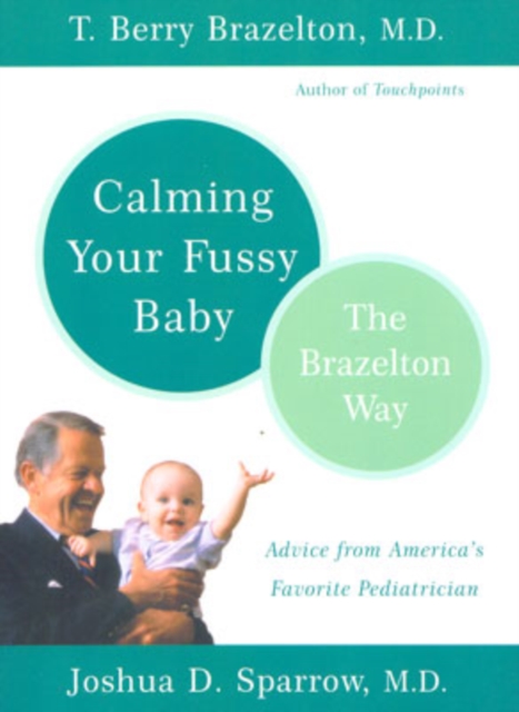 Calming Your Fussy Baby : The Brazelton Way, Paperback / softback Book