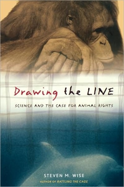 Drawing the Line : Science and the Case for Animal Rights, Paperback / softback Book