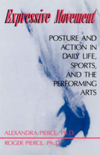 Expressive Movement : Posture And Action In Daily Life, Sports, And The Performing Arts, Paperback / softback Book