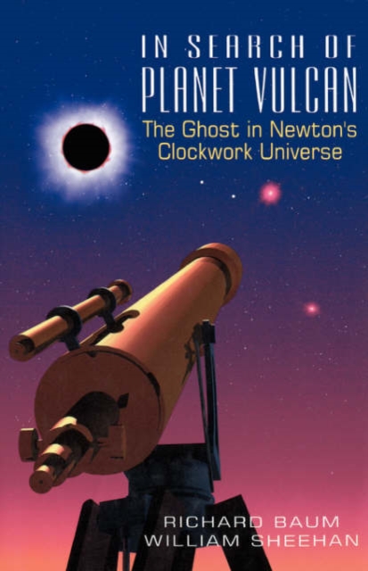 In Search Of Planet Vulcan : The Ghost In Newton's Clockwork Universe, Paperback / softback Book