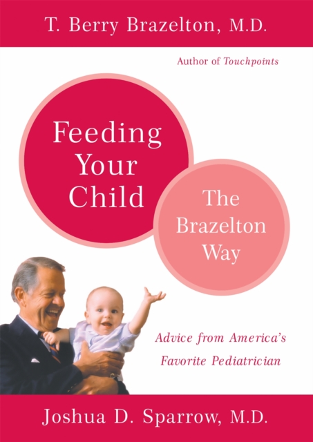 Feeding Your Child - The Brazelton Way, Paperback / softback Book