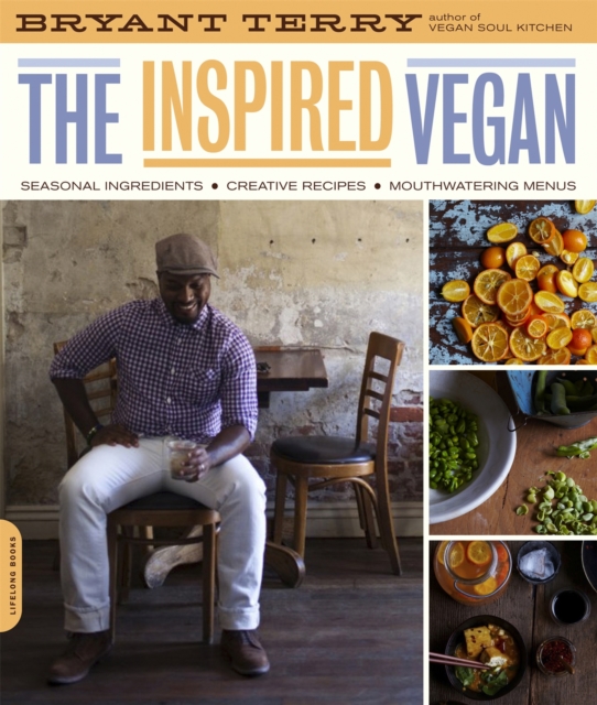 The Inspired Vegan : Seasonal Ingredients, Creative Recipes, Mouthwatering Menus, Paperback / softback Book