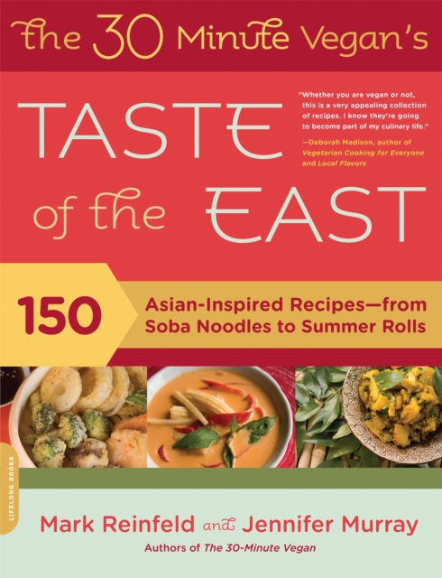 The 30-Minute Vegan's Taste of the East : 150 Asian-Inspired Recipes--from Soba Noodles to Summer Rolls, Paperback / softback Book
