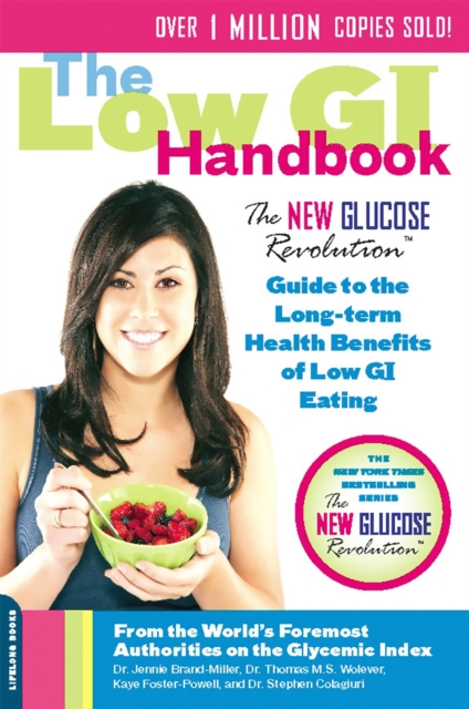 The Low GI Handbook : The New Glucose Revolution Guide to the Long-Term Health Benefits of Low GI Eating, Paperback / softback Book