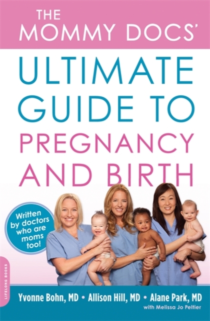 The Mommy Docs' Ultimate Guide to Pregnancy and Birth, Paperback / softback Book