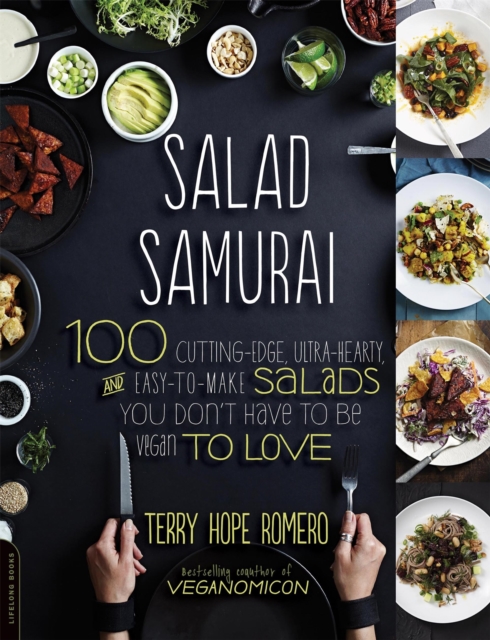 Salad Samurai : 100 Cutting-Edge, Ultra-Hearty, Easy-to-Make Salads You Don't Have to Be Vegan to Love, Paperback / softback Book