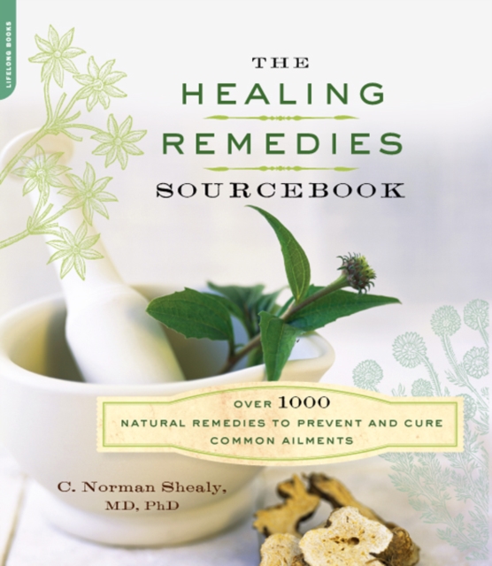 The Healing Remedies Sourcebook : Over 1000 Natural Remedies to Prevent and Cure Common Ailments, EPUB eBook