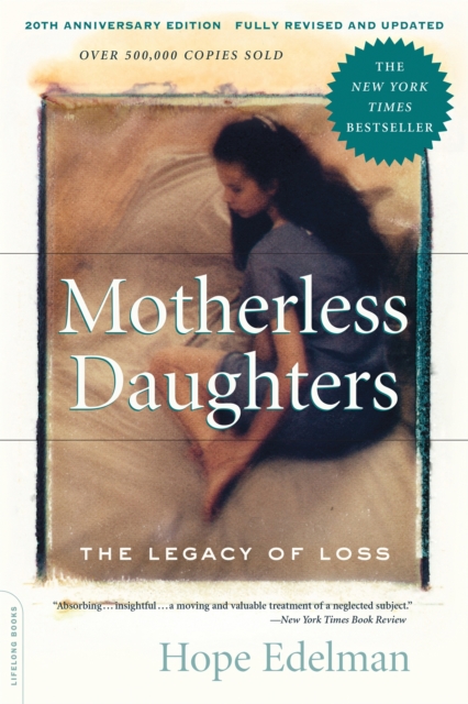 Motherless Daughters : The Legacy of Loss, 20th Anniversary Edition, Paperback / softback Book