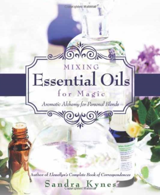 Mixing Essential Oils for Magic : Aromatic Alchemy for Personal Blends, Paperback / softback Book