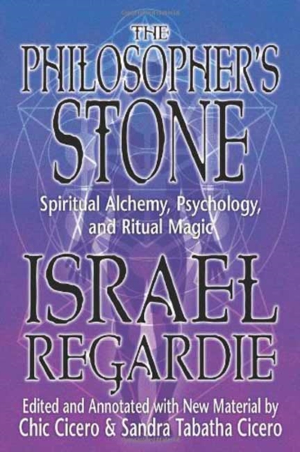 The Philosopher's Stone : Spiritual Alchemy, Psychology, and Ritual Magic, Paperback / softback Book