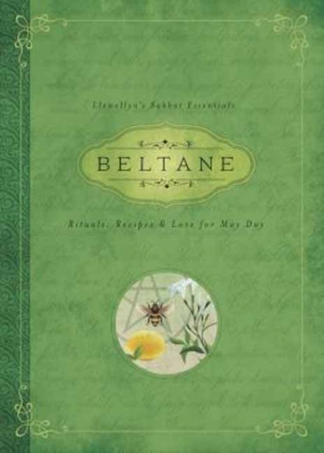 Beltane : Rituals, Recipes and Lore for May Day Llewellyn's Sabbat Essentials Book 2, Paperback / softback Book