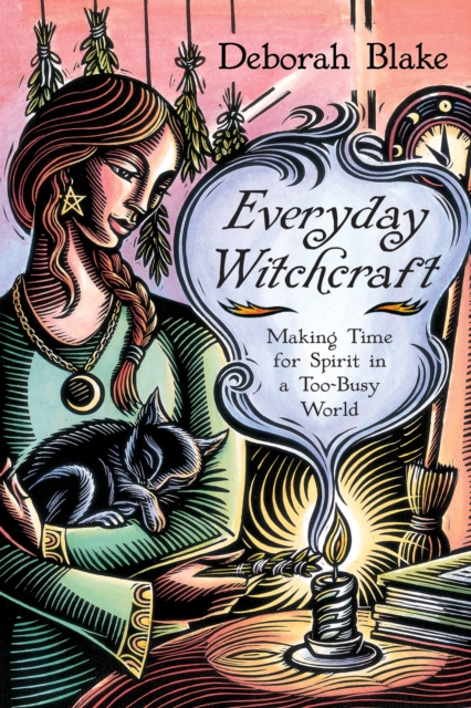 Everyday Witchcraft : Making Time for Spirit in a Too-Busy World, Paperback / softback Book