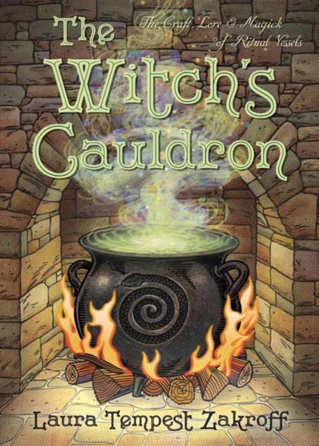 The Witch's Cauldron : The Craft, Lore and Magick of Ritual Vessels, Paperback / softback Book