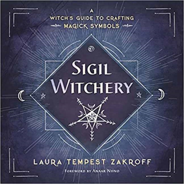 Sigil Witchery : A Witch's Guide to Crafting Magick Symbols, Paperback / softback Book