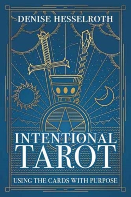 Intentional Tarot : Using the Cards with Purpose, Paperback / softback Book