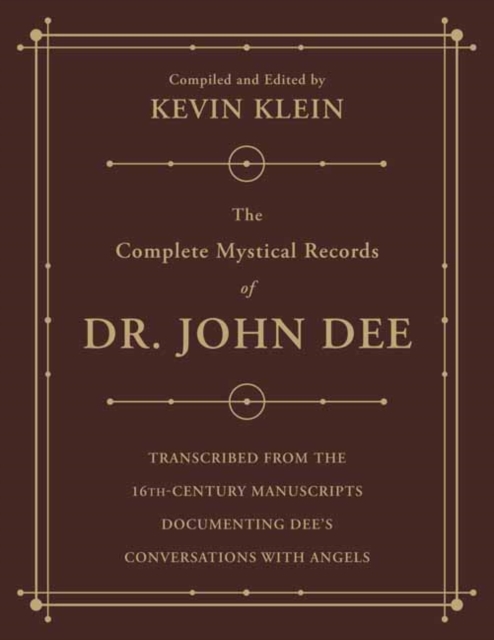 The Complete Mystical Records of Dr. John Dee (3-volume set) : Transcribed from the 16th-Century Manuscripts Documenting Dee’s Conversations with Angels, Paperback / softback Book