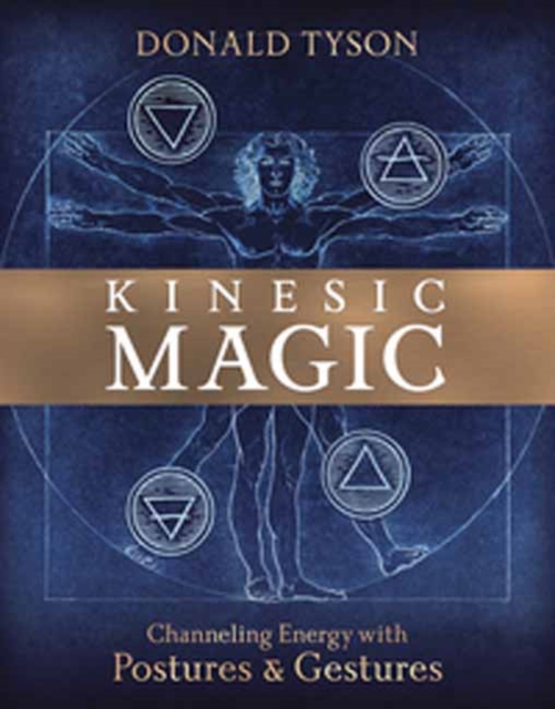 Kinesic Magic : Channeling Energy with Postures and Gestures, Paperback / softback Book