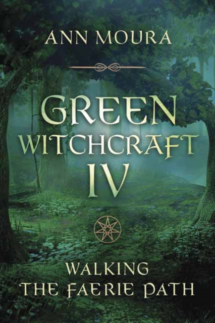 Green Witchcraft IV : Walking the Faerie Path, Paperback / softback Book