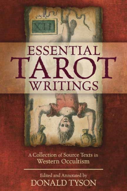 Essential Tarot Writings : A Collection of Source Texts in Western Occultism, Paperback / softback Book