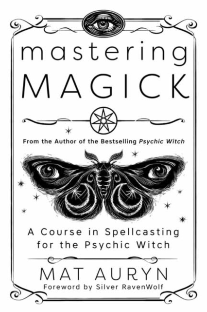 Mastering Magick : A Course in Spellcasting for the Psychic Witch, Paperback / softback Book