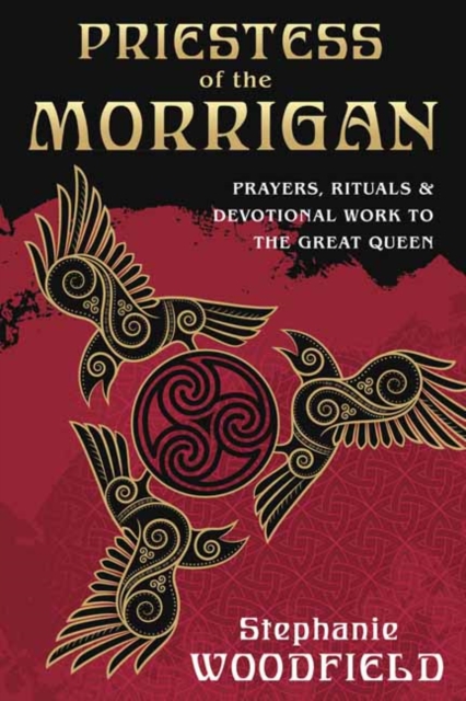 Priestess of The Morrigan : Prayers, Rituals and Devotional Work to the Great Queen, Paperback / softback Book