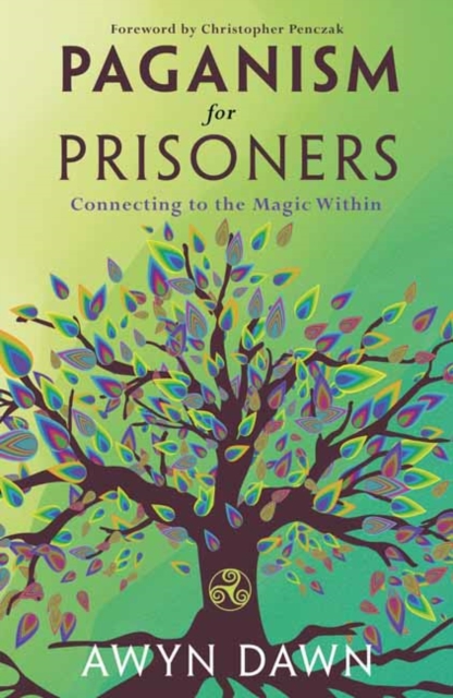 Paganism for Prisoners : Connecting to the Magic Within, Paperback / softback Book